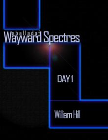      A Ballad of Wayward Spectres: Day 1