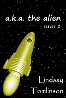      A. K. A. The Alien: series 3