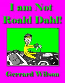      I am Not Roald Dahl!