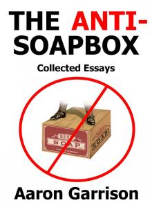      The Anti-Soapbox: Collected Essays