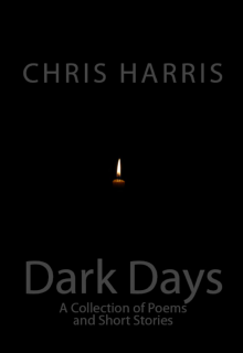      Dark Days: A Collection of Short Stories and Poetry