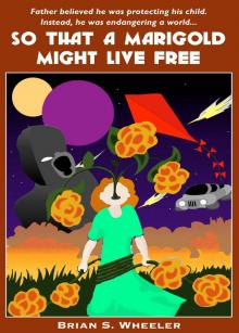      So That a Marigold Might Live Free
