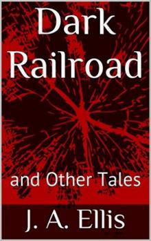      Dark Railroad and Other Tales