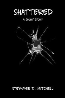      Shattered