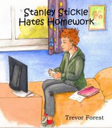      Stanley Stickle Hates Homework