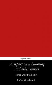      A Report on a Haunting and Other Stories