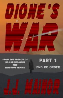     Dione's War Part 1: End of Order