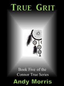      True Grit - Book Five of the Connor True Series