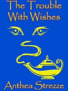      The Trouble With Wishes