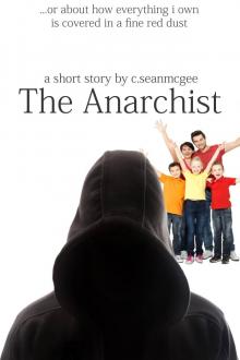      The Anarchist (...Or About How Everything I Own Is Covered In A Fine Red Dust)
