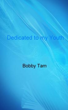      Dedicated to my Youth