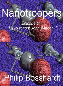      Nanotroopers Episode 6: I, Lieutenant John Winger...