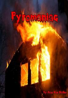      Pyromaniac
