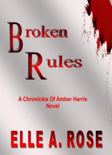      Broken Rules(The Chronicles Of Amber Harris)