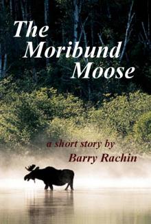      The Moribund Moose