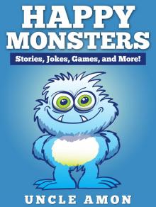      Happy Monsters: Stories, Jokes, Games, and More!
