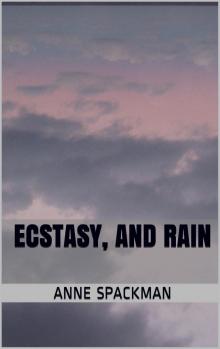      Ecstasy, and Rain