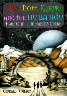      Wot, Nott, Kakuri and the Hu Ba Hou - Part One: The Fabled Crest