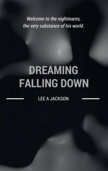      Dreaming Falling Down