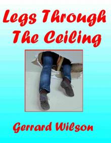      Legs Through the Ceiling
