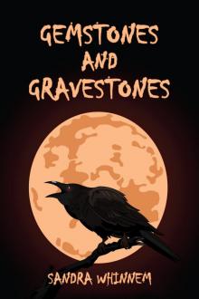      Gemstones and Gravestones