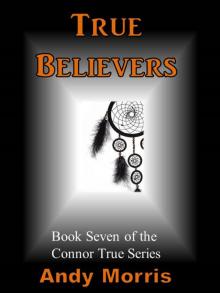      True Believers - Book Seven of the Connor True Series