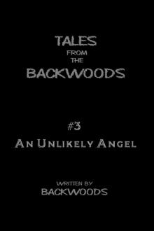      An Unlikely Angel - Tales From The Backwoods, Story #3