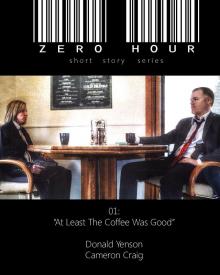      Zero Hour: 01 - At Least The Coffee Was Good
