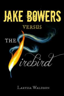      Jake Bowers Versus The Firebird