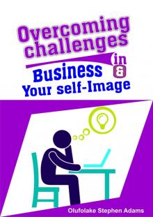      Overcoming Challenges in Business and Your Self-Image