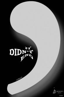      IT DIDN'T END