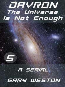     Davron : The Universe Is Not Enough part 5
