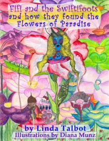      Fifi and the Swiftifoots and how they found the Flowers of Paradise