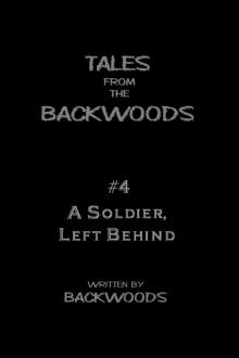      A Soldier, Left Behind - Tales From The Backwoods, Story #4