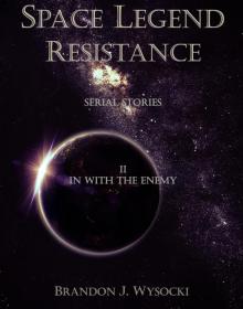      Space Legend: Resistance - Serial Story II: In With The Enemy