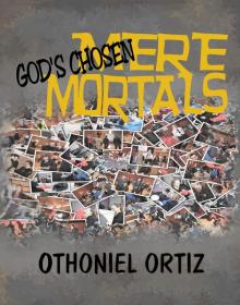      God's Chosen, Mere Mortals