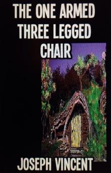      The One Armed, Three Legged Chair
