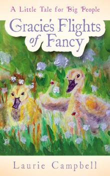      Gracie's Flights of Fancy: A Little Tale for Big People