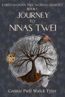      Journey to Ninas Twei, Book One of The Earth Woman Tree Woman Quartet