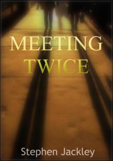      Meeting Twice