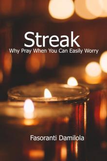      Streak: Why Pray When You Can Easily Worry