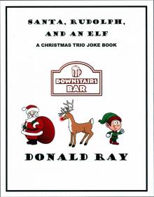      Santa, Rudolph, and An Elf: A Christmas Trio Joke Book