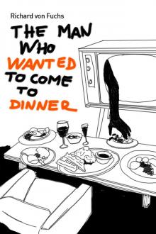      The Man Who Wanted to Come to Dinner