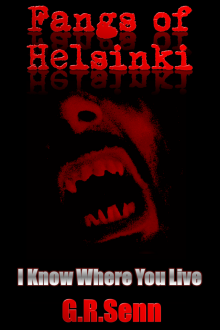     Fangs of Helsinki  #1  I Know Where You Live