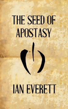     The Seed of Apostasy
