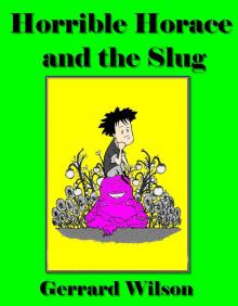      Horrible Horace and the Slug