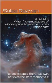      Balada : When From My Square Of Window Pane I Draw The Curtain To One Side