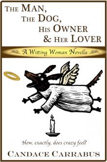      The Man, The Dog, His Owner & Her Lover, a Witting Woman novella