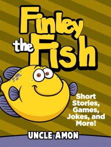      Finley the Fish: Short Stories, Games, Jokes, and More!