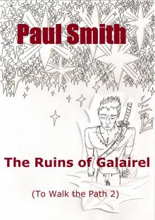      The Ruins of Galairel (To Walk the Path 2)